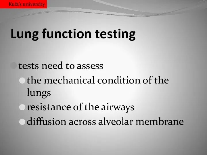 Lung function testing tests need to assess the mechanical condition of the