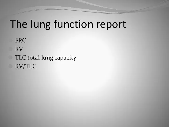The lung function report FRC RV TLC total lung capacity RV/TLC