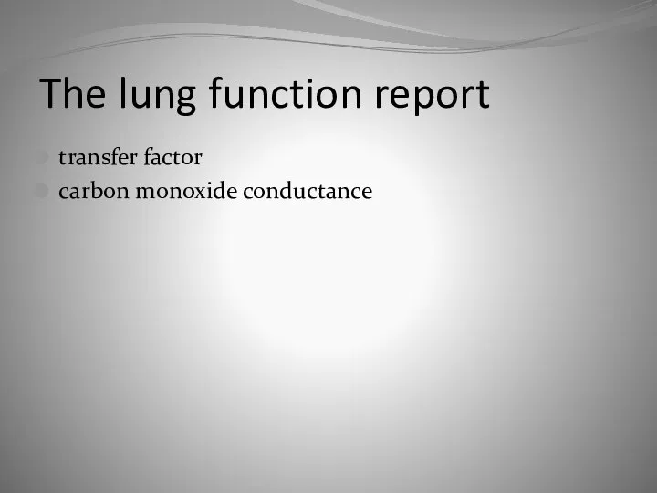 The lung function report transfer factor carbon monoxide conductance
