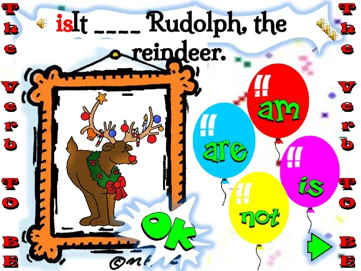 It ____ Rudolph, the reindeer. is