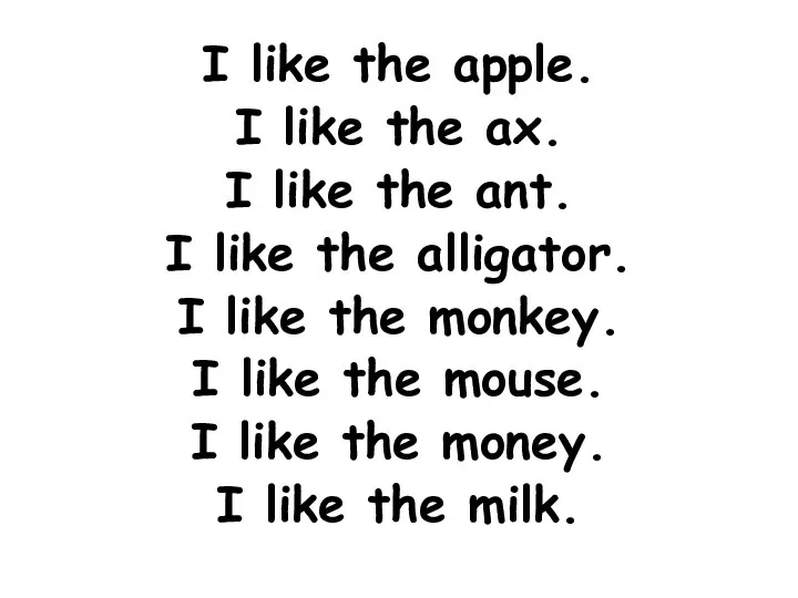 I like the apple. I like the ax. I like the ant.