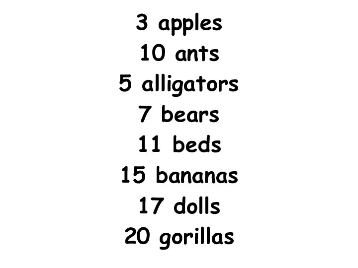 3 apples 10 ants 5 alligators 7 bears 11 beds 15 bananas 17 dolls 20 gorillas