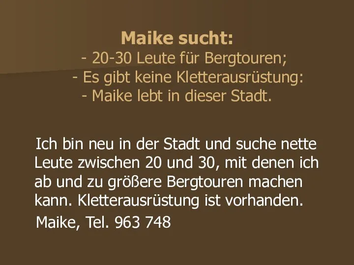 Maike sucht: - 20-30 Leute für Bergtouren; - Es gibt keine Kletterausrüstung: