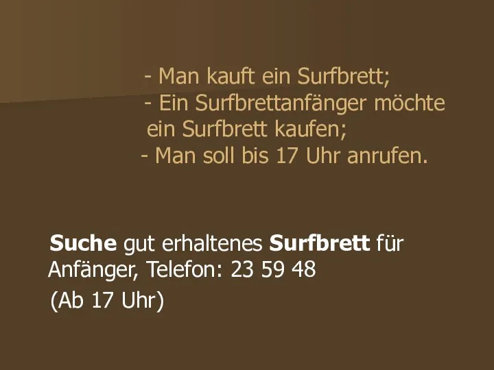 - Man kauft ein Surfbrett; - Ein Surfbrettanfänger möchte ein Surfbrett kaufen;