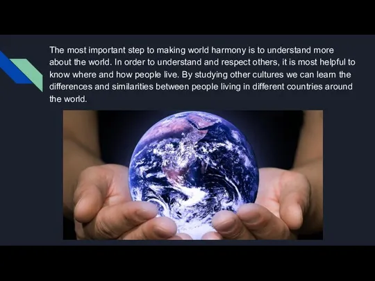 The most important step to making world harmony is to understand more