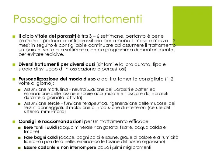 Passaggio ai trattamenti Il ciclo vitale dei parassiti è tra 3 –