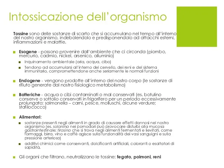 Intossicazione dell’organismo Tossine sono delle sostanze di scarto che si accumulano nel