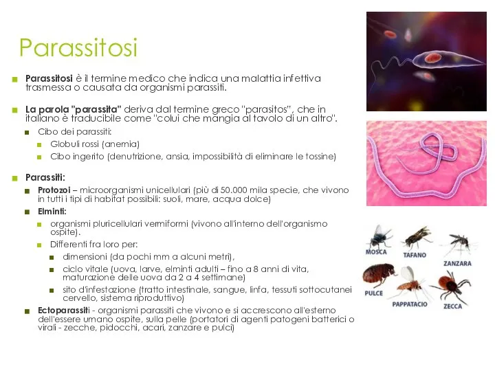 Parassitosi Parassitosi è il termine medico che indica una malattia infettiva trasmessa