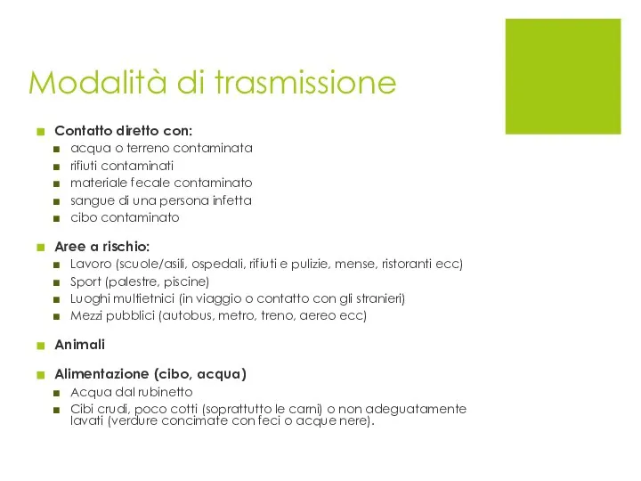 Modalità di trasmissione Contatto diretto con: acqua o terreno contaminata rifiuti contaminati