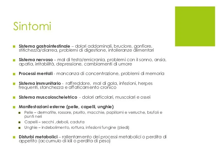 Sintomi Sistema gastrointestinale – dolori addominali, bruciore, gonfiore, stitichezza/diarrea, problemi di digestione,