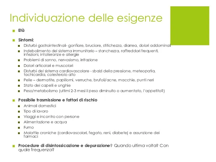 Individuazione delle esigenze Età Sintomi: Disturbi gastrointestinali- gonfiore, bruciore, stitichezza, diarrea, dolori