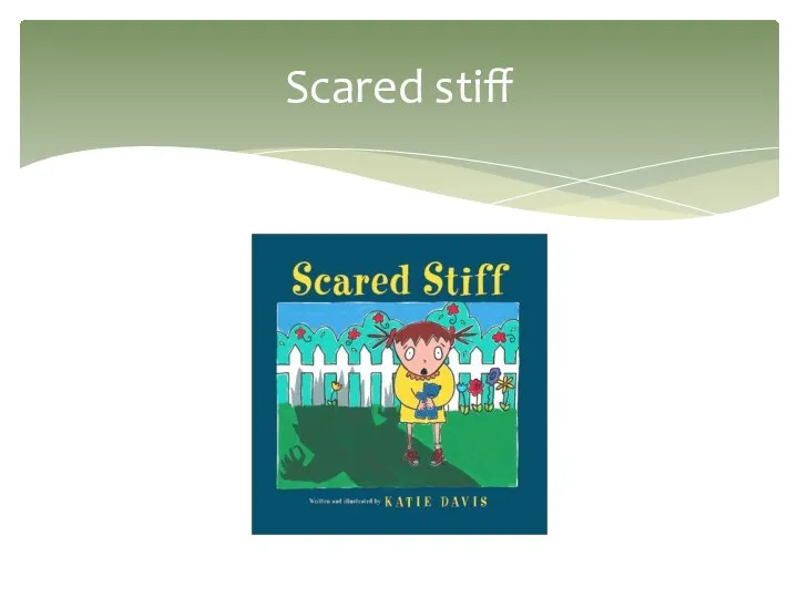 Scared stiff