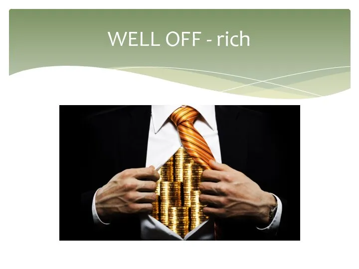 WELL OFF - rich