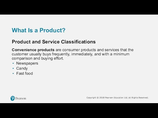 What Is a Product? Product and Service Classifications Convenience products are consumer