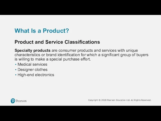 What Is a Product? Product and Service Classifications Specialty products are consumer