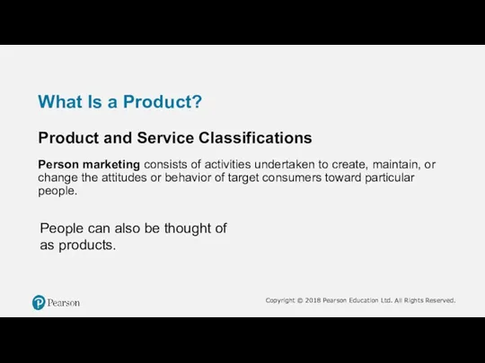 What Is a Product? Product and Service Classifications Person marketing consists of