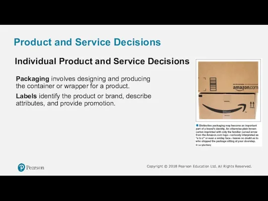 Product and Service Decisions Individual Product and Service Decisions Packaging involves designing