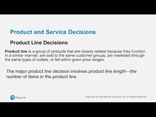 Product and Service Decisions Product Line Decisions Product line is a group