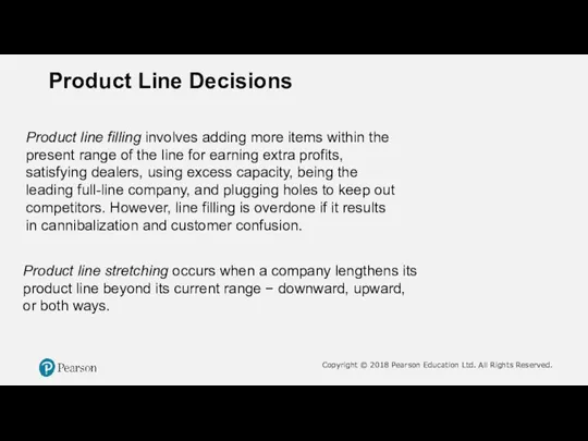 Product Line Decisions Product line filling involves adding more items within the