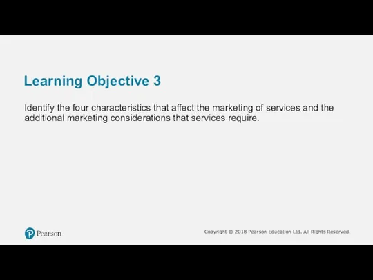 Learning Objective 3 Identify the four characteristics that affect the marketing of