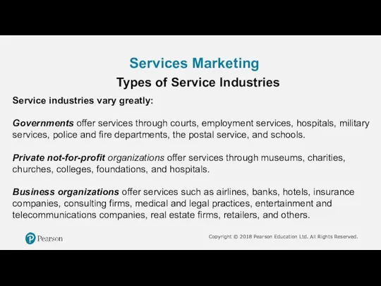 Services Marketing Types of Service Industries Service industries vary greatly: Governments offer