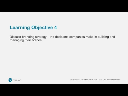 Learning Objective 4 Discuss branding strategy—the decisions companies make in building and managing their brands.