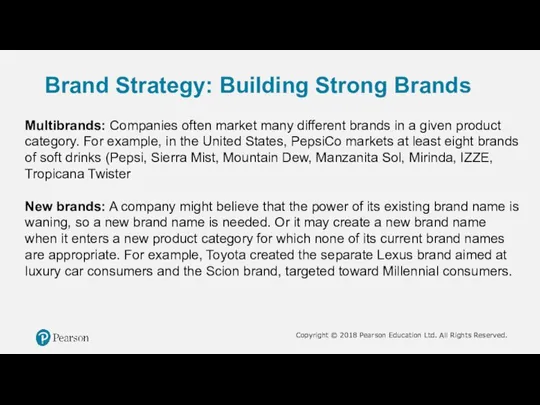 Brand Strategy: Building Strong Brands Multibrands: Companies often market many different brands