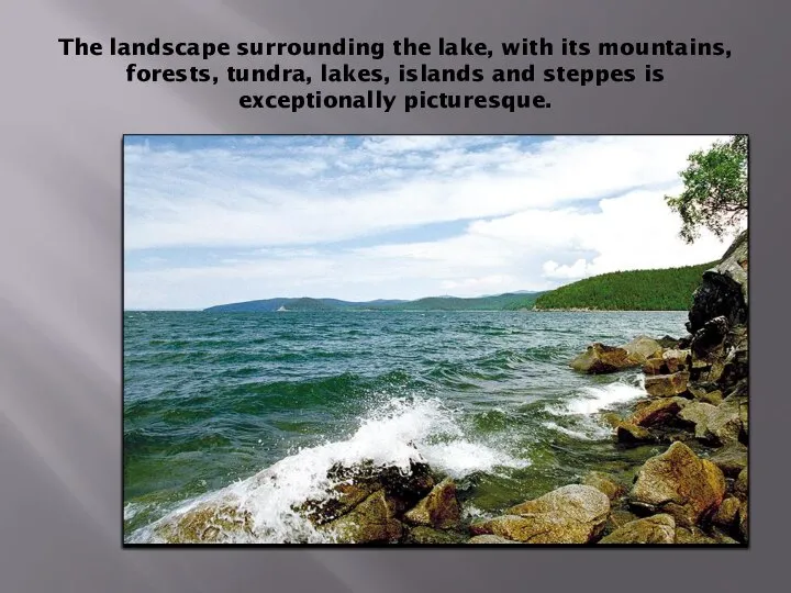The landscape surrounding the lake, with its mountains, forests, tundra, lakes, islands