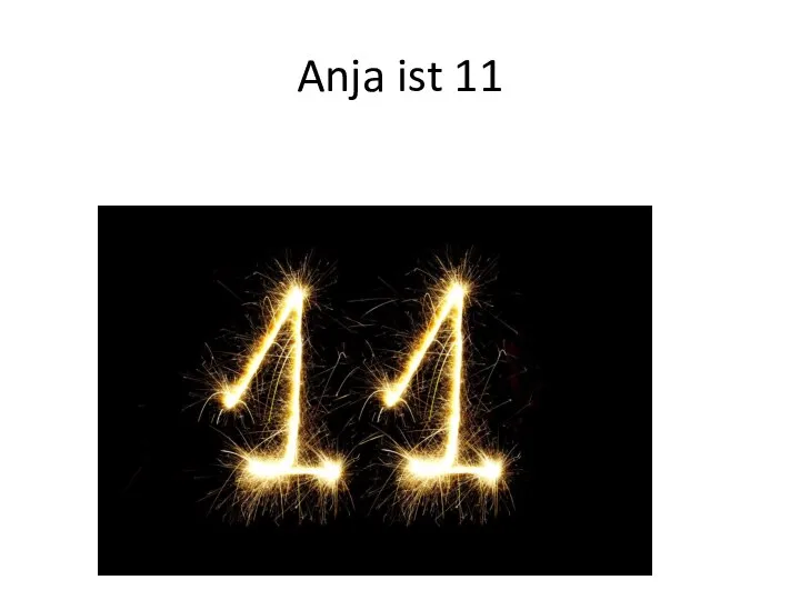 Anja ist 11