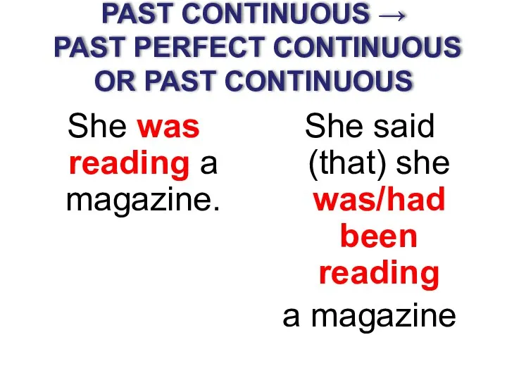 PAST CONTINUOUS → PAST PERFECT CONTINUOUS OR PAST CONTINUOUS She was reading