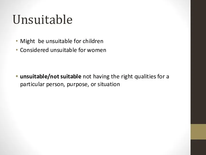 Unsuitable Might be unsuitable for children Considered unsuitable for women unsuitable/not suitable