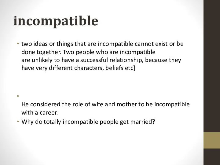 incompatible two ideas or things that are incompatible cannot exist or be