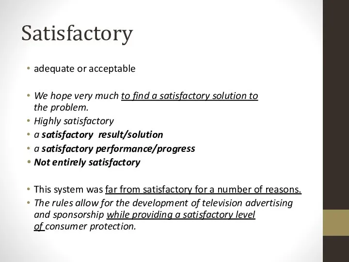 Satisfactory adequate or acceptable We hope very much to find a satisfactory