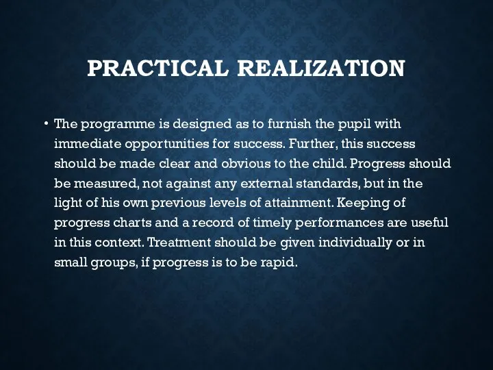 PRACTICAL REALIZATION The programme is designed as to furnish the pupil with