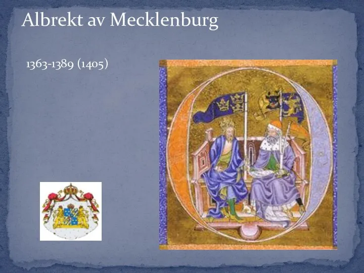 Albrekt av Mecklenburg 1363-1389 (1405)