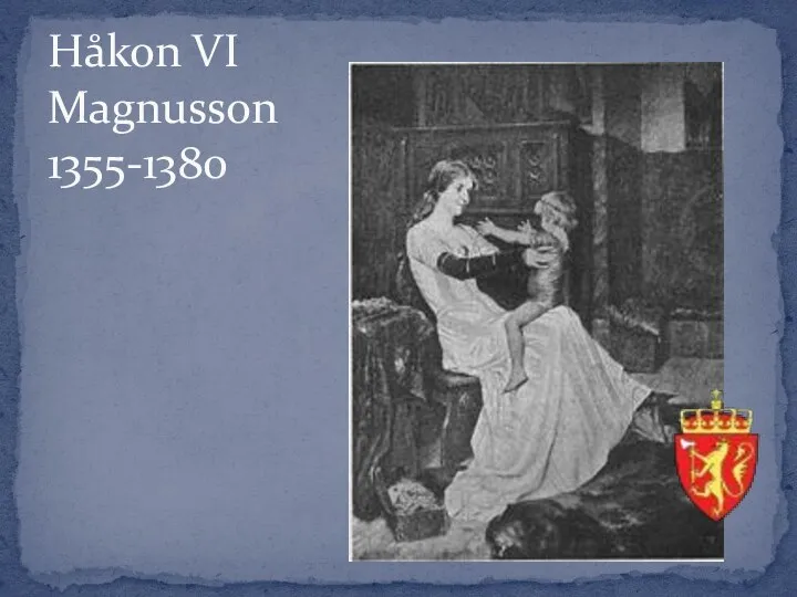 Håkon VI Magnusson 1355-1380