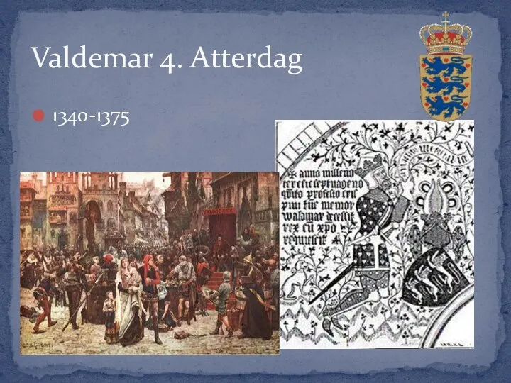 Valdemar 4. Atterdag 1340-1375