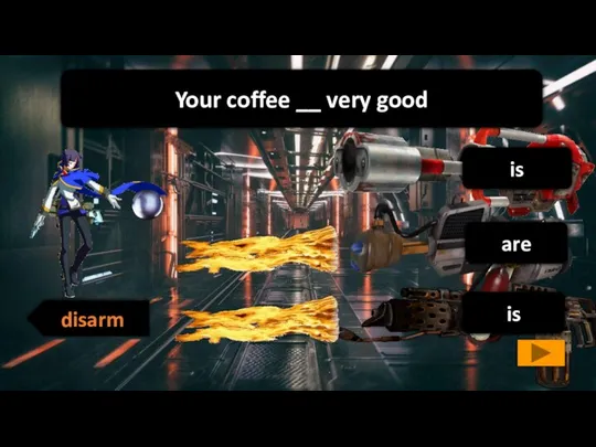 is is are disarm Your coffee __ very good
