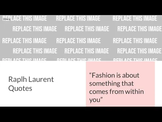 “Fashion is about something that comes from within you” Raplh Laurent Quotes Slide