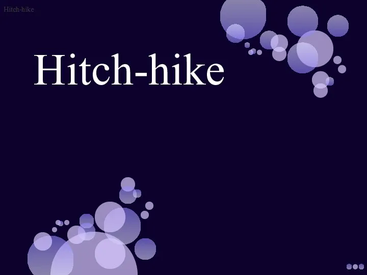 Hitch-hike Hitch-hike Hitch-hike