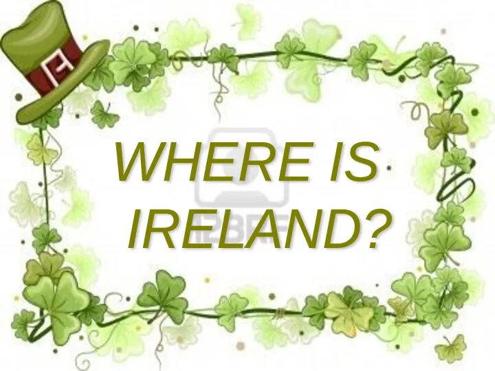 WHERE IS IRELAND?