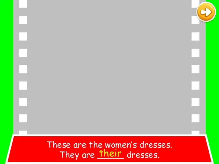 These are the women’s dresses. They are _____ dresses. their