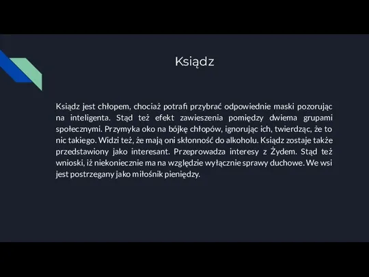 Ksiądz Ksiądz jest chłopem, chociaż potrafi przybrać odpowiednie maski pozorując na inteligenta.