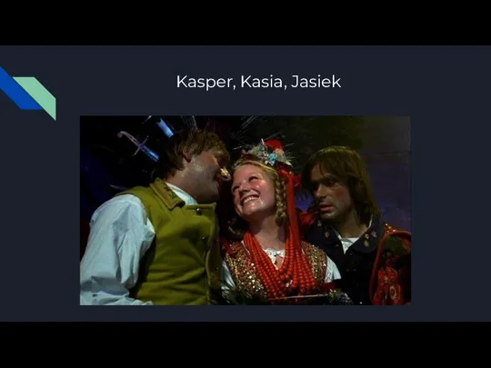 Kasper, Kasia, Jasiek