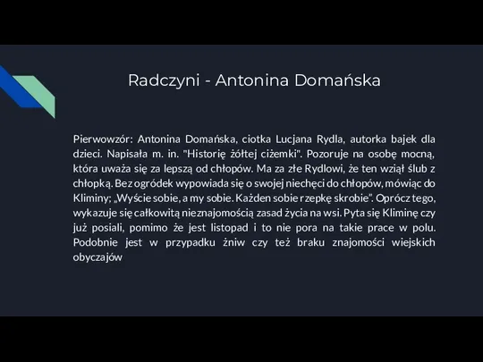 Radczyni - Antonina Domańska Pierwowzór: Antonina Domańska, ciotka Lucjana Rydla, autorka bajek