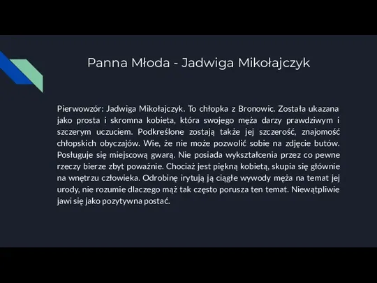 Panna Młoda - Jadwiga Mikołajczyk Pierwowzór: Jadwiga Mikołajczyk. To chłopka z Bronowic.