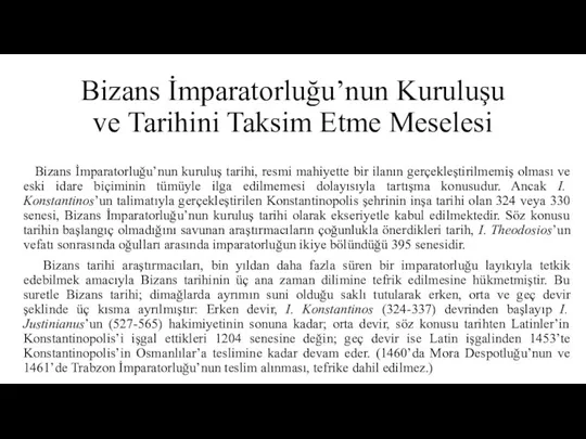 Bizans İmparatorluğu’nun Kuruluşu ve Tarihini Taksim Etme Meselesi Bizans İmparatorluğu’nun kuruluş tarihi,