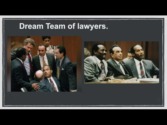 Dream Team of lawyers.