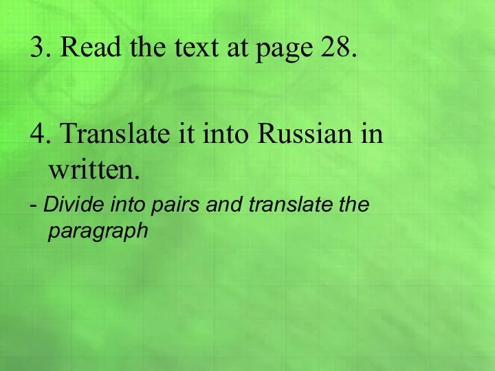 3. Read the text at page 28. 4. Translate it into Russian