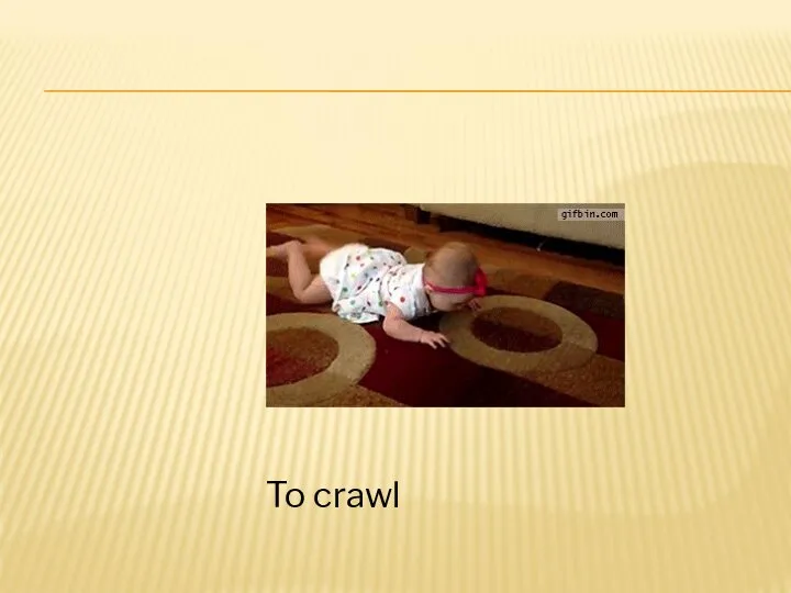 To crawl